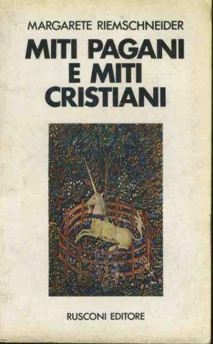 Miti pagani e miti cristiani - Margarete Riemschneider - copertina