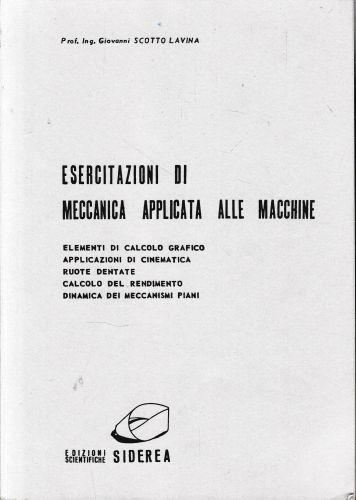 Esercitazioni di meccanica applicata alle macchine - Giovanni Scotto Lavina - copertina