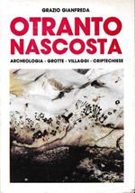 Otranto nascosta. Archeologia - Grotte - Villaggi - Criptechiese