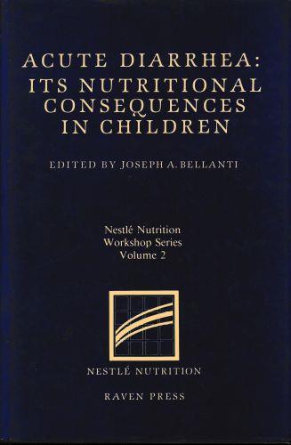 Acute Diarrhea: Its Nutritional Consequences in Children (Nestle Nutrition Workshop Series - Volume 2) - copertina