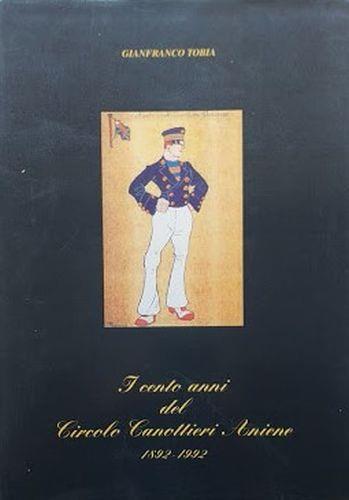 I cento anni del Circolo Canottieri Aniene 1982 - 1992 - Gianfranco Tobia - copertina