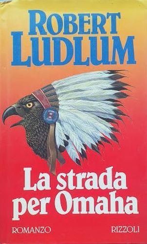 La strada per Omaha - Robert Ludlum - copertina