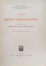 Corso di Diritto Amministrativo, volume quarto: I mezzi dell'Azione Amministrativa