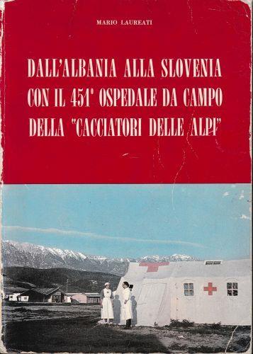 Dall'Albania alla Slovenia con il 451° ospedale da campo della "Cacciatori delle Alpi" - copertina