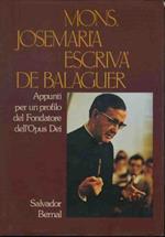 Mons. Josemaria Escriva de Balaguer. Appunti per un profilo del fondatore dell'Opus Dei