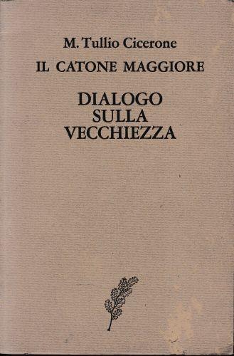 Il Catone maggiore. Dialogo sulla vecchiezza. Testo latino a fronte - M. Tullio Cicerone - copertina