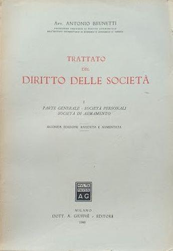 Trattato del Diritto delle Società, I: Parte Generale - Società Personali - Società di Armamento - Antonio Brunetti - copertina