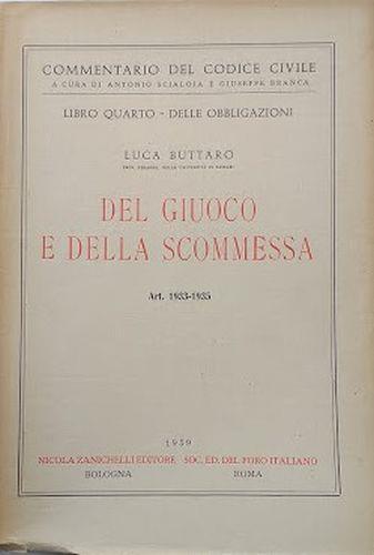 Commentario del Codice Civile, Libro Quarto - Delle Obbligazioni: Del Giuco e della Scommessa (artt. 1933-1935) - Luca Buttaro - copertina