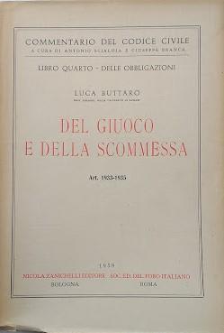 Commentario del Codice Civile, Libro Quarto - Delle Obbligazioni: Del Giuco e della Scommessa (artt. 1933-1935) - Luca Buttaro - 2