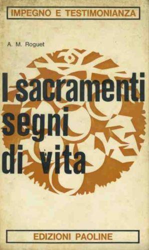 I sacramenti segni di vita - A.M. Roguet - copertina