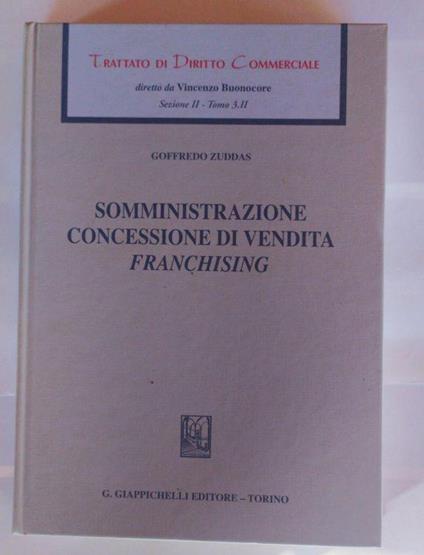 Trattato di diritto commerciale. Sez. II: 3\2. Somministrazione, concessione di vendita, franchising - copertina
