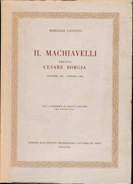 Il Machiavelli presso Cesare Borgia (Ottobre 1502 - Gennaio 1503) - Marcello Vannucci - copertina