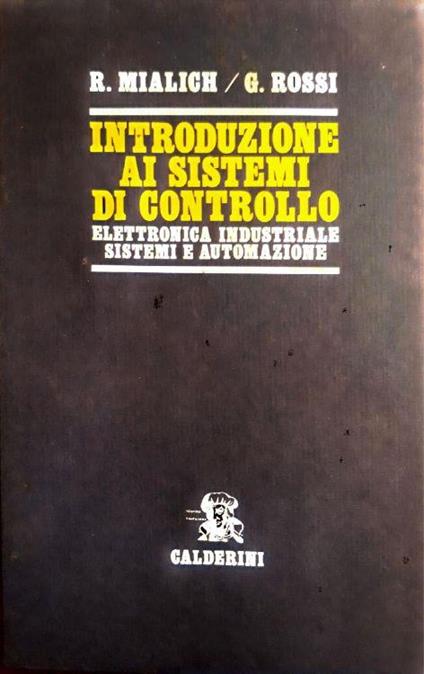 Introduzione ai sistemi di controllo: Elettronica industriale sistemi e automazione , Volume I - copertina