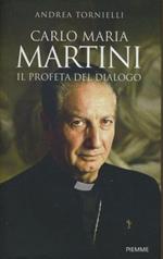 Carlo Maria Martini : il profeta del dialogo