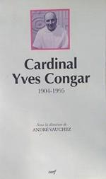 Cardinal Yves Congar 1904-1995. Actes Du Colloque Réuni À Rome Les 3 Et 4 Juin 1996