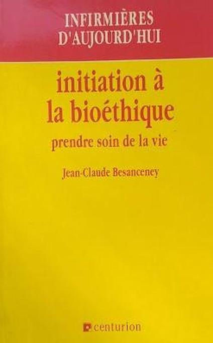 Initiation à la bioéthique. Prendre soin de la vie - copertina