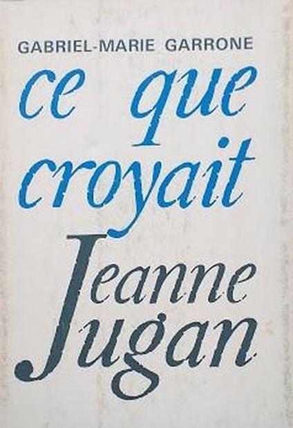 Ce que croyait Jeanne Jugan : una vraie pauvre - copertina