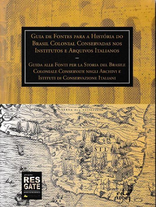 Guia de Fontes para a História do Brasil Colonial Conservadas nos Arquivos e Institutos de Conservação da Itália. Guida alle Fonti per la Storia del Brasile Coloniale Conservate negli Archivi e Istituti di Conservazione Italiani - copertina