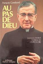 Au pas de Dieu : JosemarÂia Escrivà, fondateur de l'Opus Dei