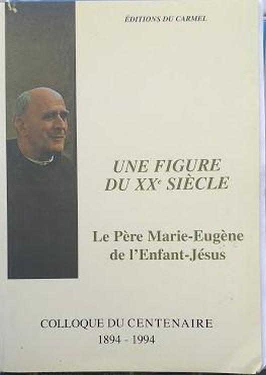 Figure Xxe Siecle. Le Père Marie-eugène de l'Enfant-Jésus - copertina