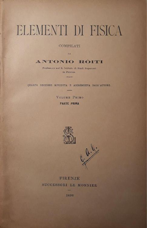 Elementi di fisica : Volume I. Parte prima - Antonio Roiti - copertina