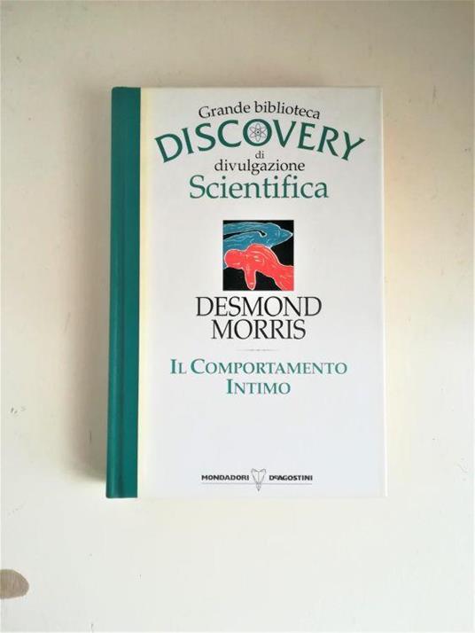 Il Comportamento Intimo. Grande Biblioteca Discovery - Desmond Morris - copertina