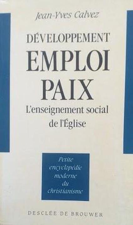 Developpement Emploi Paix. L'Enseignement Social De L'Eglise - Jean-Yves Calvez - copertina
