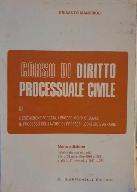 Corso di diritto processuale civile. Vol. 3: L'Esecuzione forzata, i procedimenti speciali, il processo del lavoro e i processi locatizio e agrario - Crisanto Mandrioli - copertina