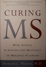 Curing MS : how science is solving the mysteries of multiple sclerosis