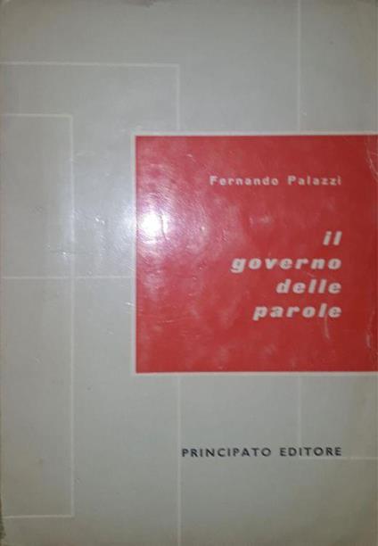 Il governo delle parole: grammatica e stilistica per le scuole medie superiori - Fernando Palazzi - copertina