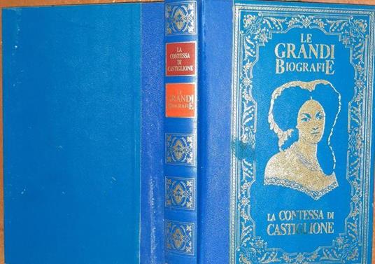 La vita della contessa di Castiglione. La donna che mise il suo fascino al servizio dell'unita' d'Italia - Ivan Lantos - copertina