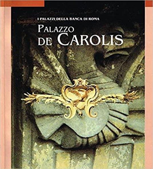 Palazzo De Carolis. I palazzi della Banca di Roma - Andrea Zanella - copertina