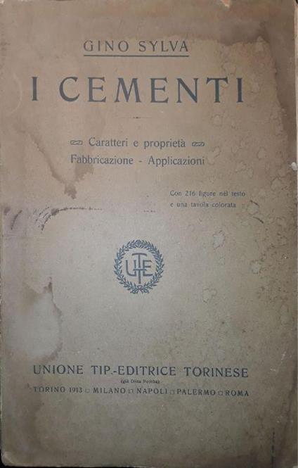 I cementi: caratteri e proprietà, fabbricazione - applicazioni - copertina