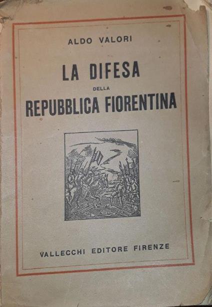 La difesa della repubblica fiorentina - Aldo Valori - copertina