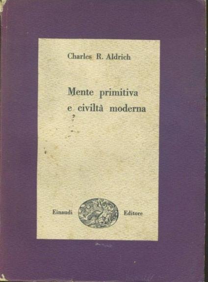 Mente primitiva e civiltà moderna - Charles R. Aldrich - copertina