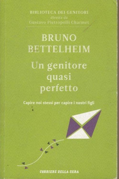 Un genitore quasi perfetto - Bruno Bettelheim - copertina