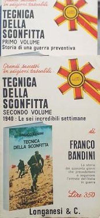 Tecnica della sconfitta. Primo volume, storia di una guerra preventiva volume secondo,: le sei incredibili settimane - Franco Bandini - copertina