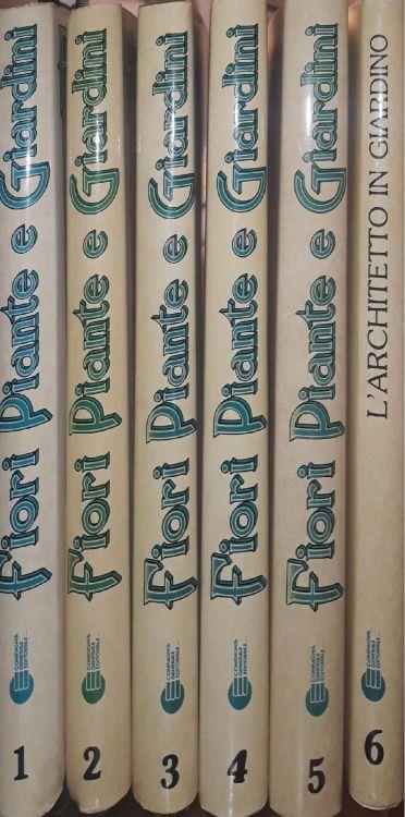 Fiori Piante e Giardini: Vol. I p.317 Vol.II p.318-639 Vol.III p.640-957 Vol.IV p.958-1294 Vol.V p.959-1679 Vol.VI Architetto in giardino, Tavole illustrate - copertina