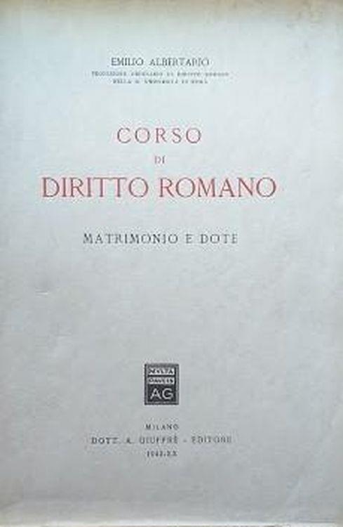 Corso di Diritto Romano. Matrimonio e dote - Emilio Albertario - copertina
