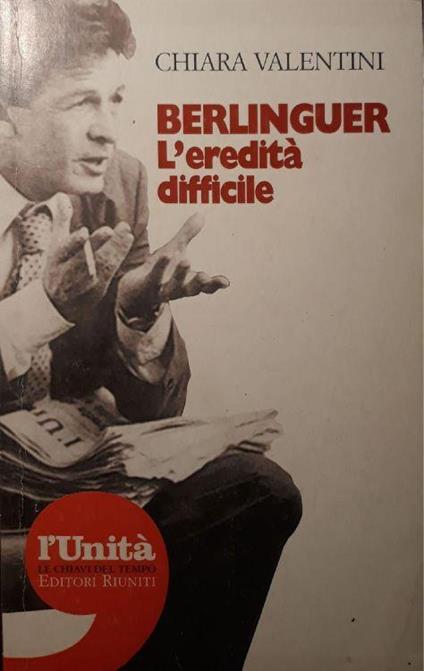 Berlinguer: l'eredità difficile - Chiara Valentini - copertina