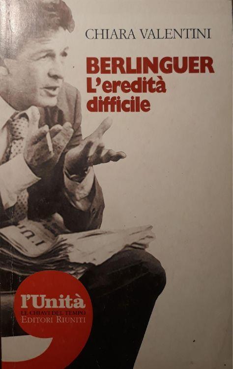Berlinguer: l'eredità difficile - Chiara Valentini - copertina