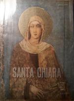 Santa Chiara: con illustrazioni a carbone di Otto Maraini e tavole fotografiche fuori testo a colori ed in nero