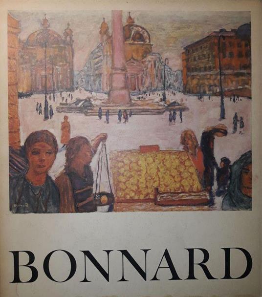 Bonnard (1867 - 1947): Mostra all'Accademi di Francia, Villa Medici (1971 - 1972) - Palma Bucarelli - copertina
