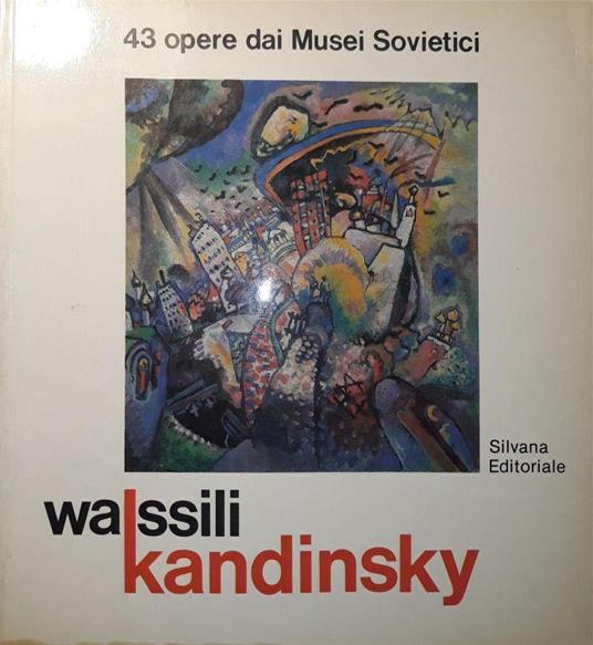 Wassili Kandinsky - 43 opere dai musei sovietici - Claudia Terenzi - copertina