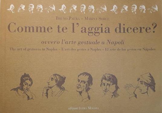 Comme te l'aggia dicere?, ovvero l'arte gestuale a Napoli = the art of gestures in Naples = l'art des gestes à Naples = el art de los gestos en Nápoles - copertina