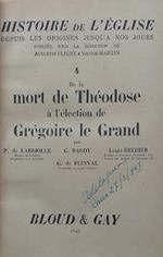 Histoire de l'Eglise depuis les origines jusqu'à nos jours, 4: De la mort de Théodose à l'élection de Grégoire le Grand