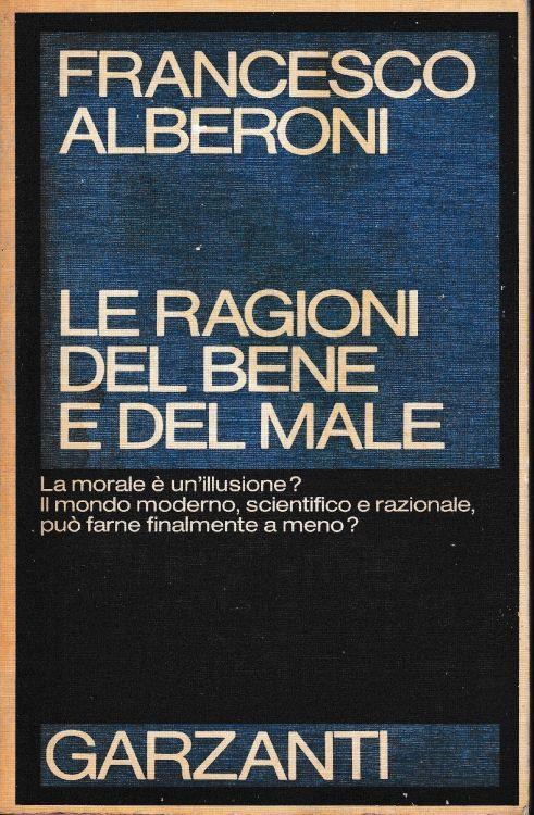 Le ragioni del bene e del male - Francesco Alberoni - copertina