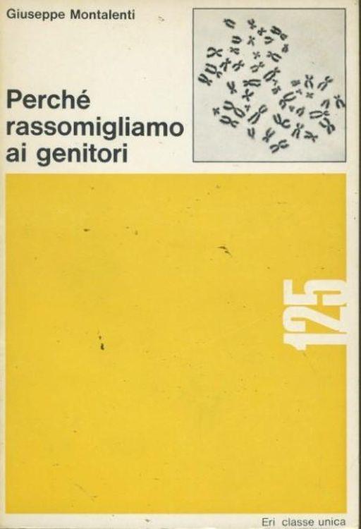 Perchè rassomigliamo ai genitori - Giuseppe Montalenti - copertina