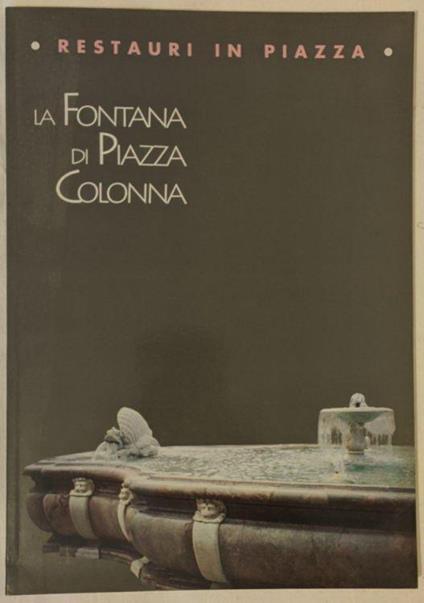 Restauri in piazza: la fontana di piazza Colonna - copertina