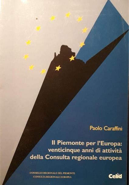 Il Piemonte per l'Europa : venticinque anni di attività della Consulta regionale europea, 1976-2001 - copertina